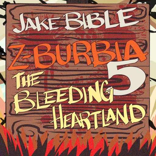 Z-Burbia 5: The Bleeding Heartland, Jake Bible