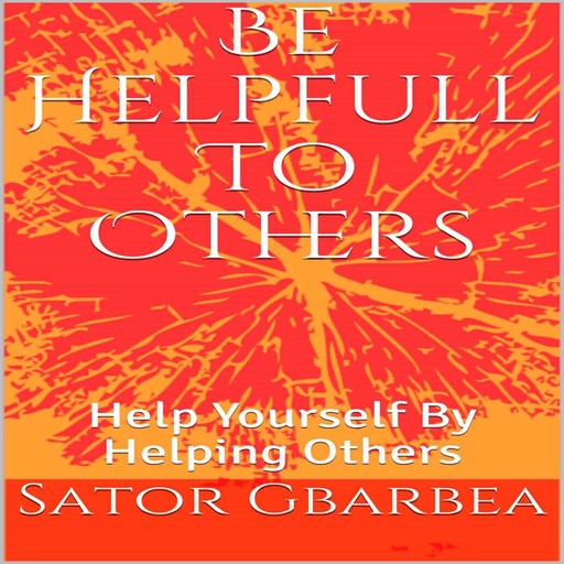 Be Helpful To Others, Sator Gbarbea