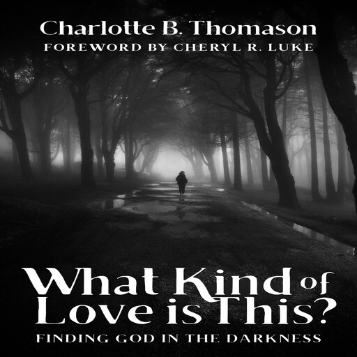 What Kind of Love is This?, Charlotte B. Thomason