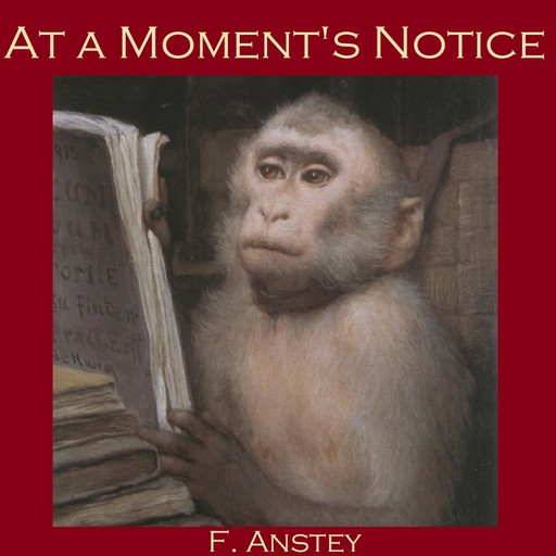 At a Moment's Notice, F. Anstey