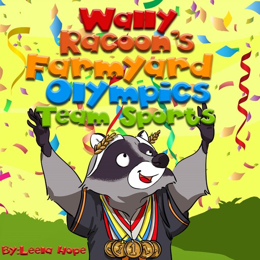 Wally Raccoon's Farmyard Olympics Team Sports, Leela Hope