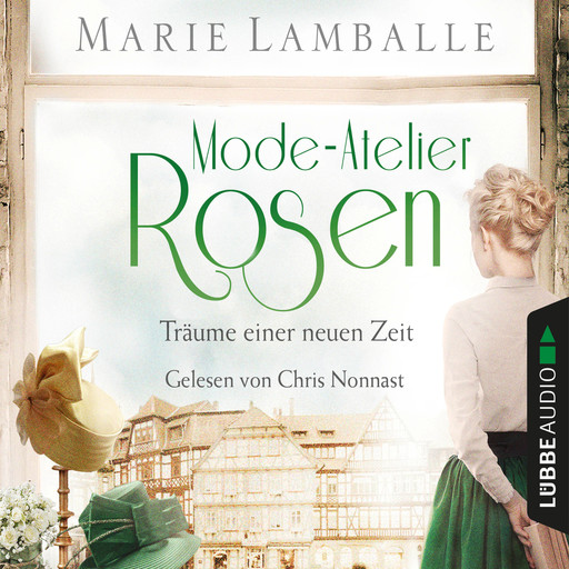 Mode-Atelier Rosen - Träume einer neuen Zeit - Atelier Rosen, Teil 2 (Gekürzt), Marie Lamballe