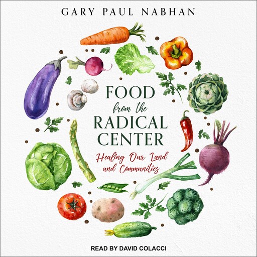 Food from the Radical Center, Gary Paul Nabhan