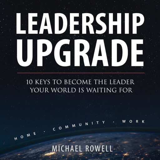 Leadership Upgrade, Michael Rowell