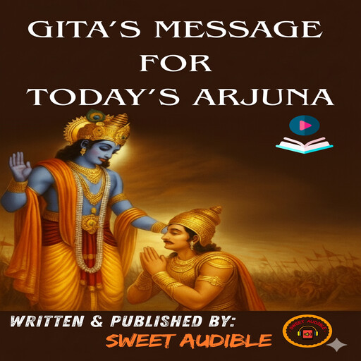Gita’s message for today’s Arjuna, Sweet Audible