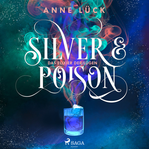 Silver & Poison, Band 1: Das Elixier der Lügen (Silver & Poison, 1), Anne Lück