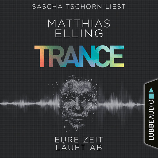 Trance - Eure Zeit läuft ab (Ungekürzt), Matthias Elling