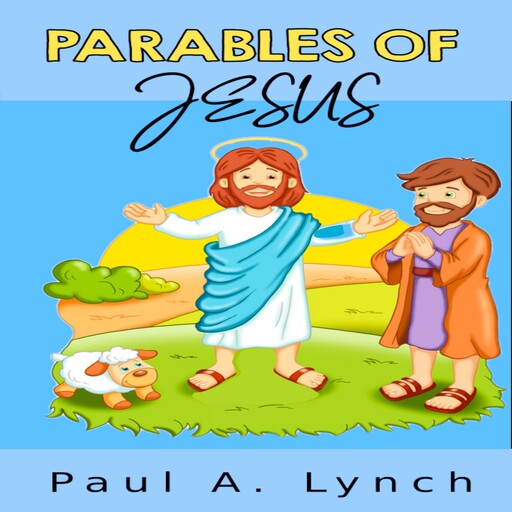 Parables of Jesus, Paul A. Lynch