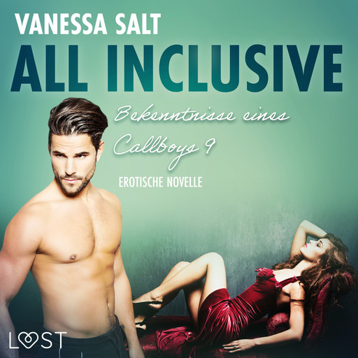 All inclusive – Bekenntnisse eines Callboys 9 - Erotische Novelle, Vanessa Salt