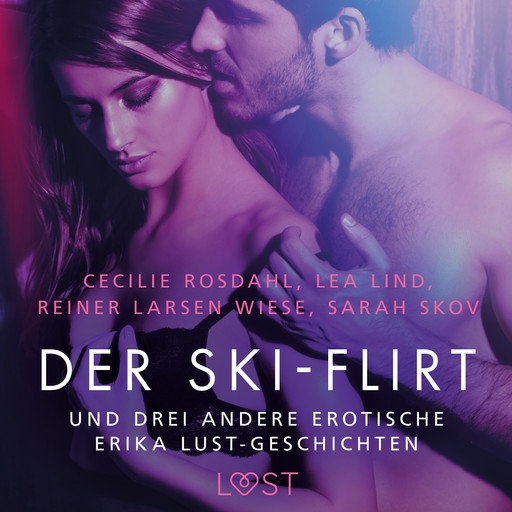 Der Ski-Flirt – und drei andere erotische Erika Lust-Geschichten, Sarah Skov, Lea Lind, Cecilie Rosdahl, Reiner Larsen Wiese