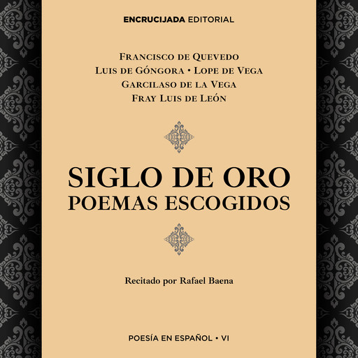 Siglo de Oro: poemas escogidos, Lope de Vega, Francisco de Quevedo, Fray Luis de León, Garcilaso de la Vega, Luis de Góngora