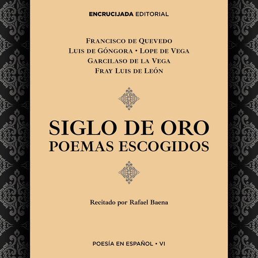Siglo de Oro: poemas escogidos, Lope de Vega, Francisco de Quevedo, Fray Luis de León, Garcilaso de la Vega, Luis de Góngora