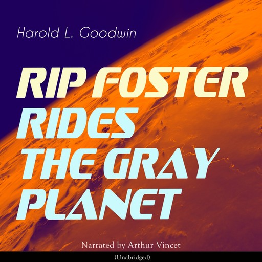 Rip Foster Rides the Gray Planet, Harold L.Goodwin