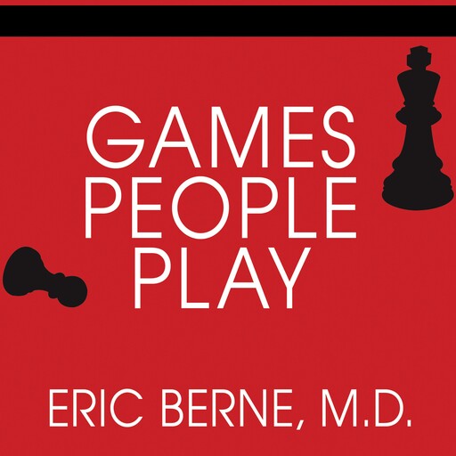 Games People Play, Eric Berne