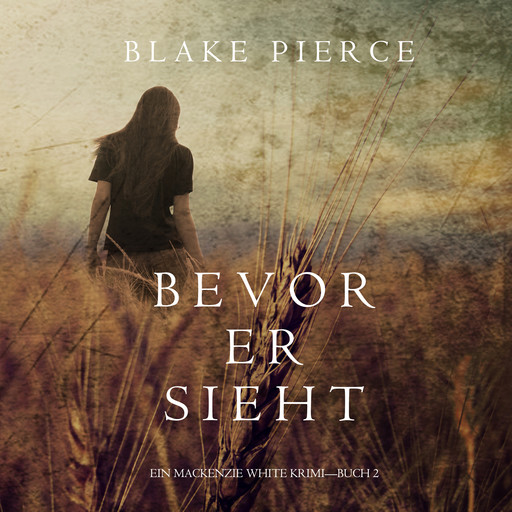Bevor Er Sieht (ein Mackenzie White Krimi. Buch 2), Blake Pierce