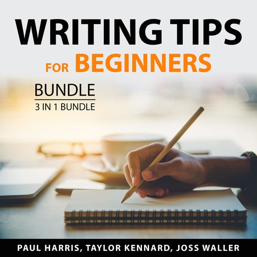 Writing Tips for Beginners Bundle, 3 in 1 Bundle, Paul Harris, Joss Waller, Taylor Kennard