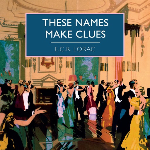 These Names Make Clues, E.C.R.Lorac