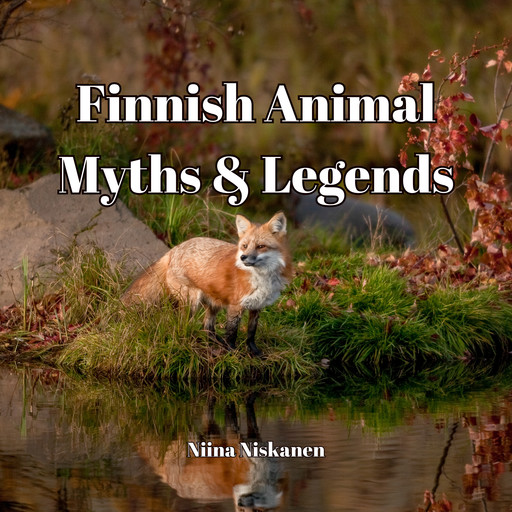 Finnish Animal Myths and Legends, Niina Niskanen