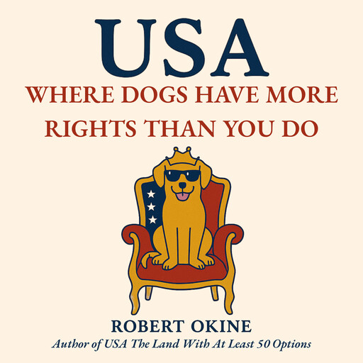 USA: Where Dogs Have More Rights Than You Do, Robert Okine