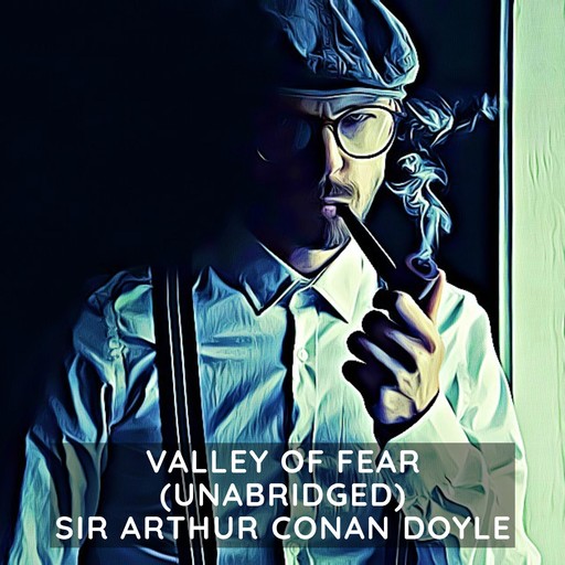 Valley of Fear (Unabridged), Arthur Conan Doyle