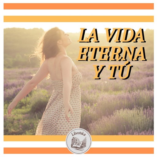 LA VIDA ETERNA Y TÚ, LIBROTEKA