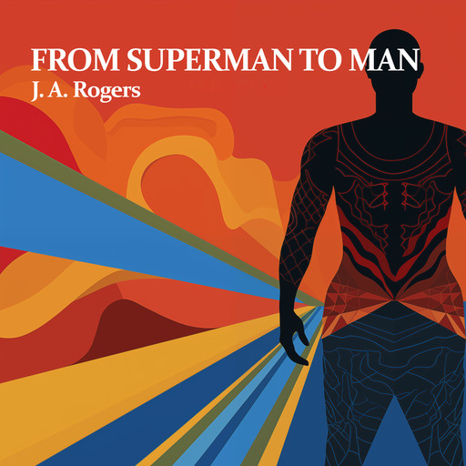 From Superman to Man, J.A.Rogers