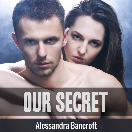 Our Secret, Alessandra Bancroft