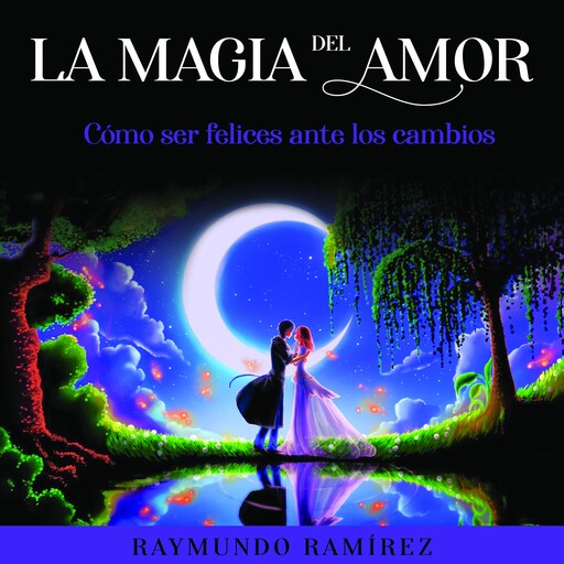 LA MAGIA DEL AMOR, Raymundo Ramírez