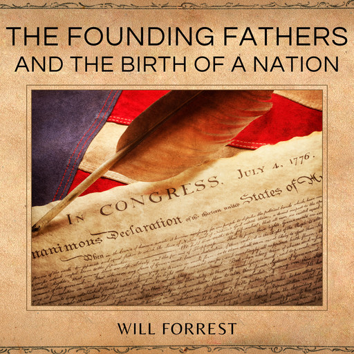 The Founding Fathers and the Birth of a Nation, Will Forrest