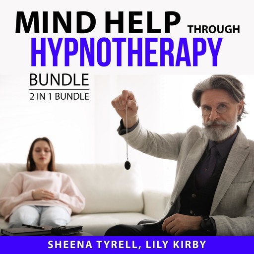 Mind Help Through Hypnotherapy Bundle, 2 in 1 Bundle, Lily Kirby, Sheena Tyrell