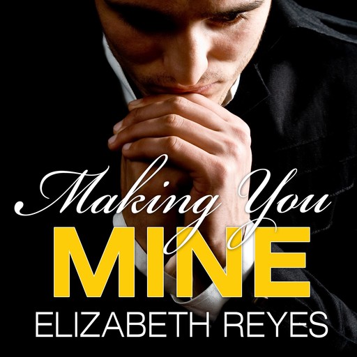 Making You Mine, Elizabeth Reyes