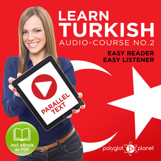 Learn Turkish - Easy Reader - Easy Listener - Parallel Text Audio Course No. 2 - The Turkish Easy Reader - Easy Audio Learning Course, Polyglot Planet