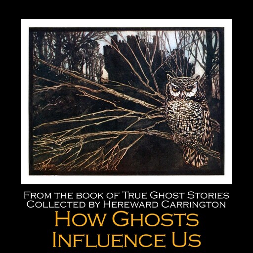 How Ghosts Influence Us, Hereward Carrington