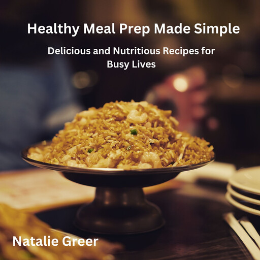 Healthy Meal Prep Made Simple, Natalie Greer