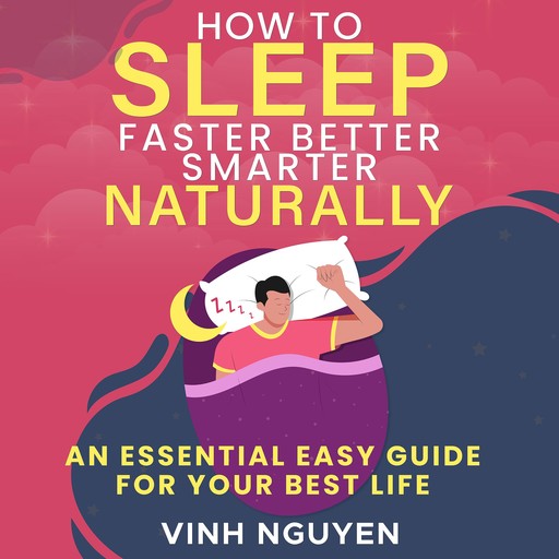How to Sleep Faster Better Smarter Naturally, Vinh Nguyen