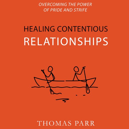 Healing Contentious Relationships, Thomas Parr