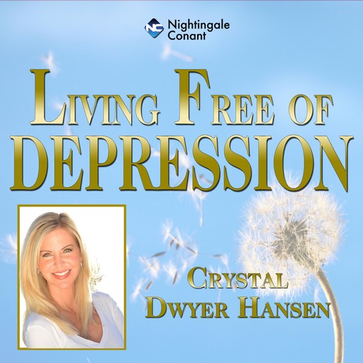 Living Free of Depression, Crystal Dwyer Hansen