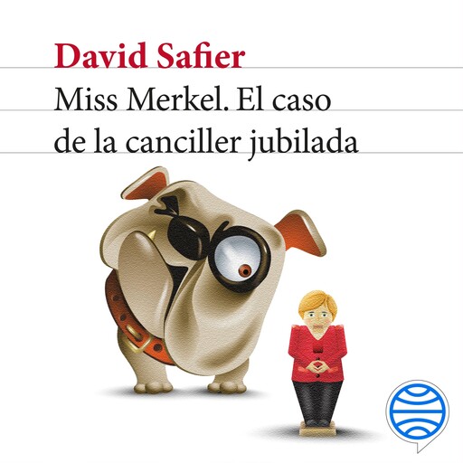 Miss Merkel. El caso de la canciller jubilada, David Safier