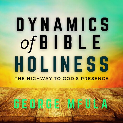 Dynamics of Bible Holiness, George Mfula
