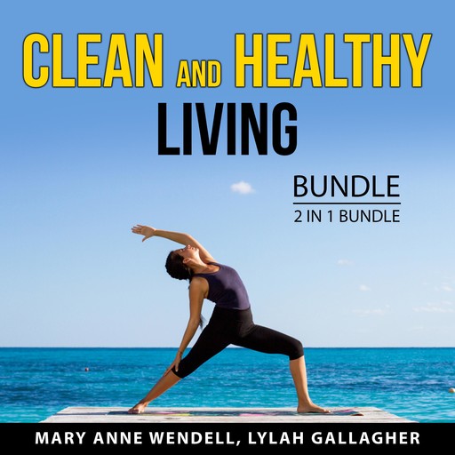 Clean and Healthy Living Bundle, 2 in 1 Bundle, Mary Anne Wendell, Lylah Gallagher