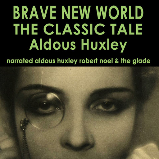 Brave New World The Classic Tale, Aldous Huxley