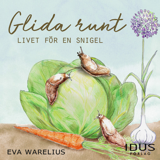 Glida runt : Livet för en snigel, Eva Warelius