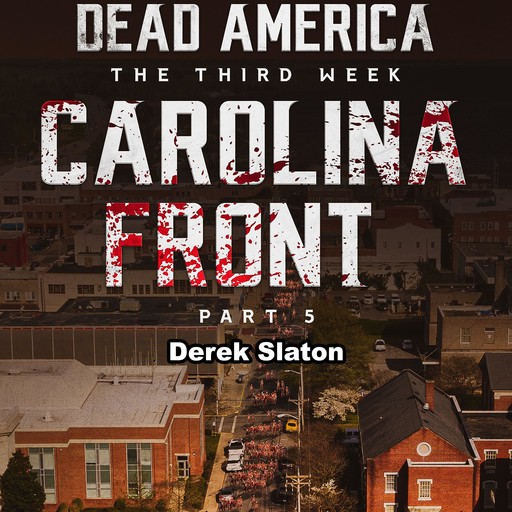 Dead America: Carolina Front Pt. 5, Derek Slaton