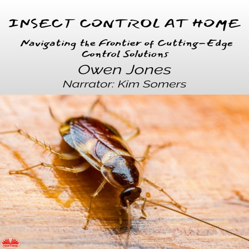 Insect Control At Home-Navigating The Frontier Of Cutting-Edge Control Solutions, Owen Jones