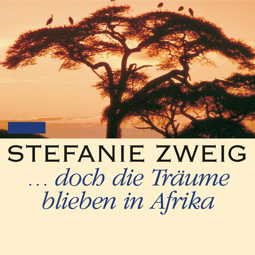 ... doch die Träume bleiben in Afrika, Stefanie Zweig
