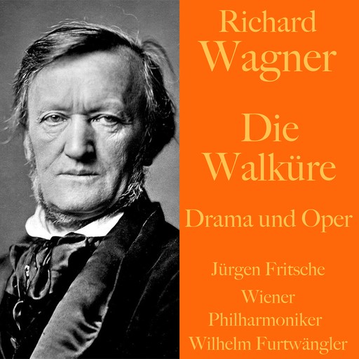 Richard Wagner: Die Walküre - Drama und Oper, Richard Wagner