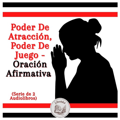 Poder De Atracción, Poder De Juego - Oración Afirmativa (Serie de 2 Audiolibros), LIBROTEKA