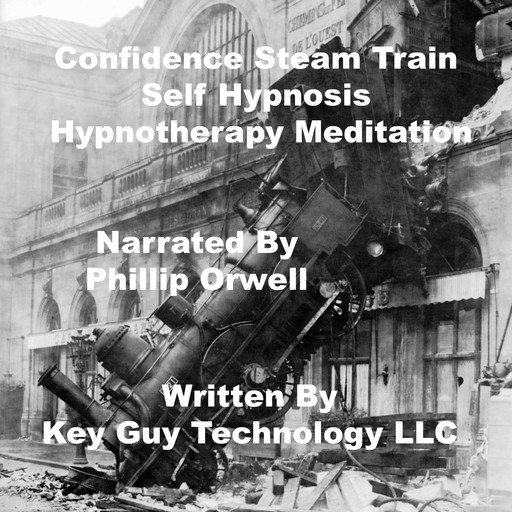 Confidence Steam Train Self Hypnosis Hypnotherapy Meditation, Key Guy Technology LLC