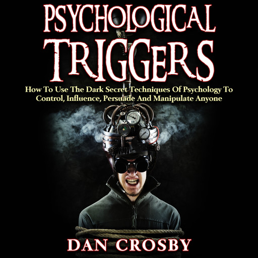 Psychological Triggers, Dan Crosby