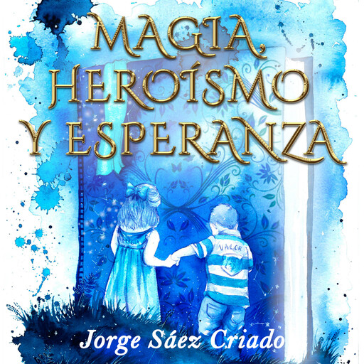 Magia, heroísmo y esperanza, Jorge Sáez Criado